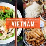 Rekomendasi Makanan Lokal Vietnam Dengan Rasa Layak Dicoba
