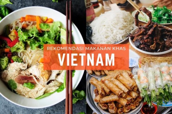 Rekomendasi Makanan Lokal Vietnam Dengan Rasa Layak Dicoba